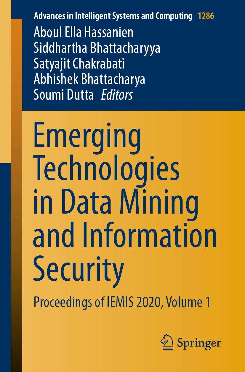 Titlebook: Emerging Technologies in Data Mining and Information Security; Proceedings of IEMIS Aboul Ella Hassanien,Siddhartha Bhattacharyya,Soum Conf Titlebook: Emerging Technologies in Data Mining and Information Security; Proceedings of IEMIS Aboul Ella Hassanien,Siddhartha Bhattacharyya,Soum Conf