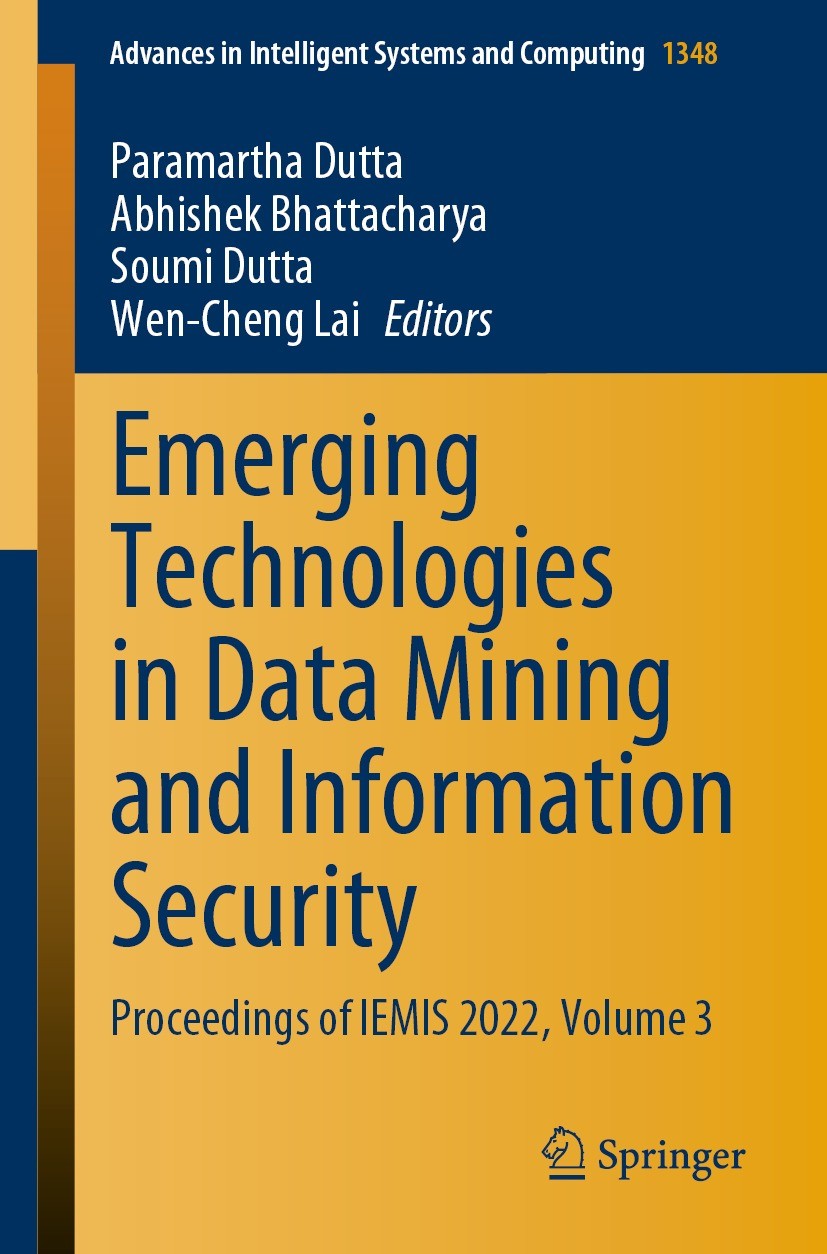 Titlebook: Emerging Technologies in Data Mining and Information Security; Proceedings of IEMIS Paramartha Dutta,Abhishek Bhattacharya,Wen-Cheng L Conf Titlebook: Emerging Technologies in Data Mining and Information Security; Proceedings of IEMIS Paramartha Dutta,Abhishek Bhattacharya,Wen-Cheng L Conf