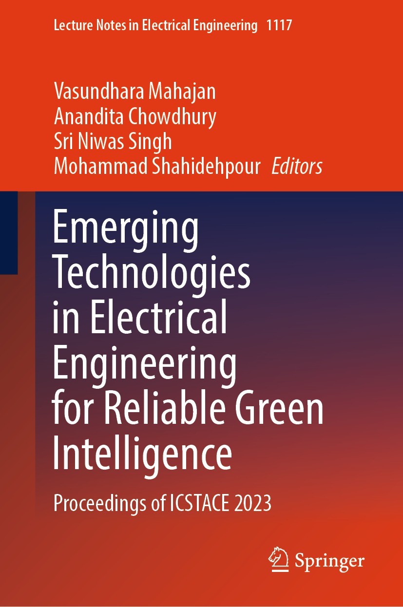 Titlebook: Emerging Technologies in Electrical Engineering for Reliable Green Intelligence; Proceedings of ICSTA Vasundhara Mahajan,Anandita Chowdhury Titlebook: Emerging Technologies in Electrical Engineering for Reliable Green Intelligence; Proceedings of ICSTA Vasundhara Mahajan,Anandita Chowdhury