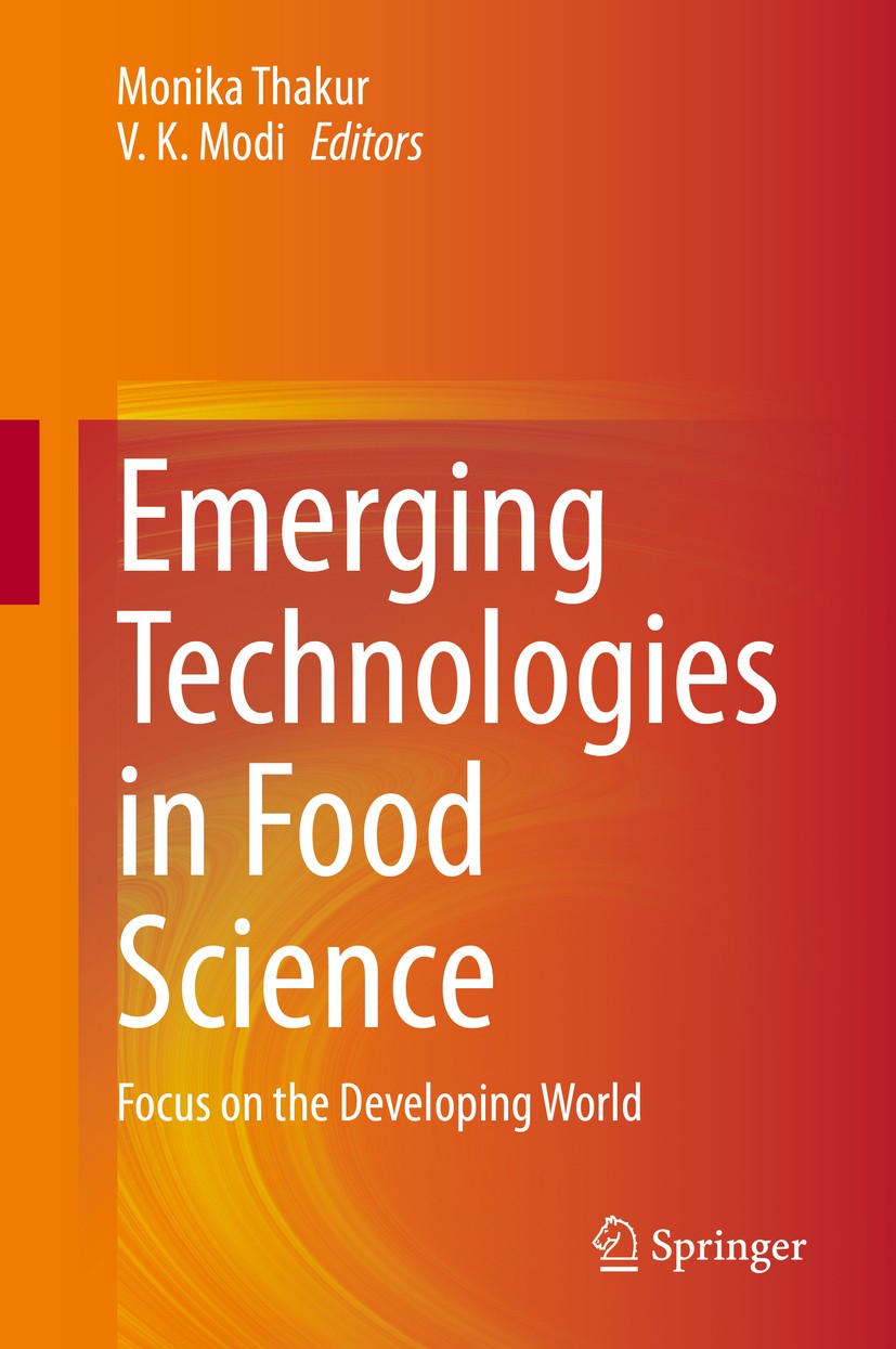 Titlebook: Emerging Technologies in Food Science; Focus on the Develop Monika Thakur,V. K. Modi Book 2020 The Editor(s) (if applicable) and The Author Titlebook: Emerging Technologies in Food Science; Focus on the Develop Monika Thakur,V. K. Modi Book 2020 The Editor(s) (if applicable) and The Author