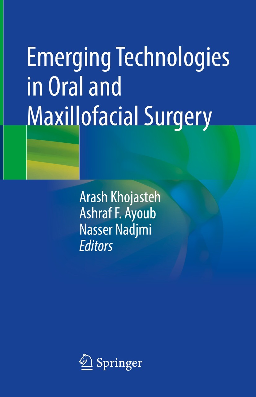 Titlebook: Emerging Technologies in Oral and Maxillofacial Surgery; Arash Khojasteh,Ashraf F. Ayoub,Nasser Nadjmi Book 2023 The Editor(s) (if applica Titlebook: Emerging Technologies in Oral and Maxillofacial Surgery; Arash Khojasteh,Ashraf F. Ayoub,Nasser Nadjmi Book 2023 The Editor(s) (if applica