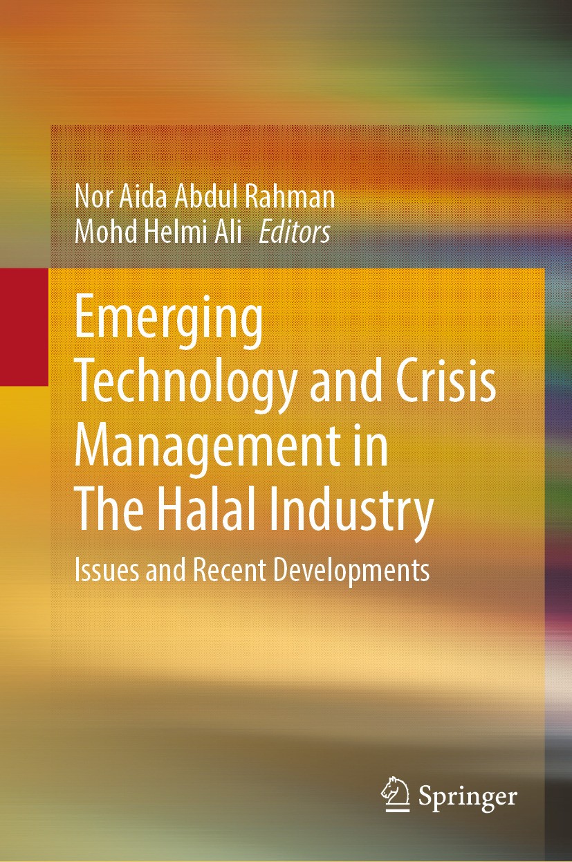 Titlebook: Emerging Technology and Crisis Management in The Halal Industry; Issues and Recent De Nor Aida Abdul Rahman,Mohd Helmi Ali Book 2024 The Ed Titlebook: Emerging Technology and Crisis Management in The Halal Industry; Issues and Recent De Nor Aida Abdul Rahman,Mohd Helmi Ali Book 2024 The Ed