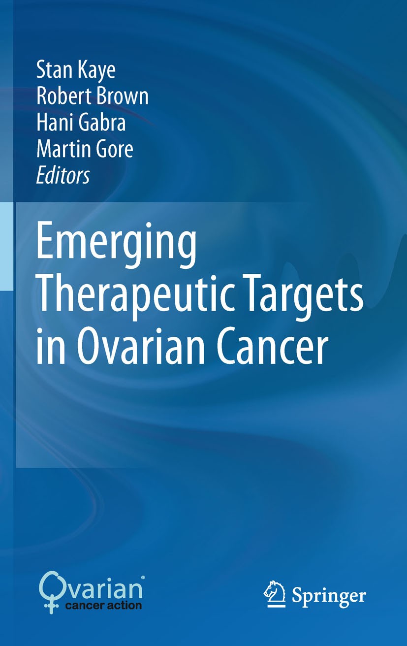 Titlebook: Emerging Therapeutic Targets in Ovarian Cancer; Stan Kaye,Robert Brown,Martin Gore Book 2011 Springer Science+Business Media, LLC 2011 Titlebook: Emerging Therapeutic Targets in Ovarian Cancer; Stan Kaye,Robert Brown,Martin Gore Book 2011 Springer Science+Business Media, LLC 2011