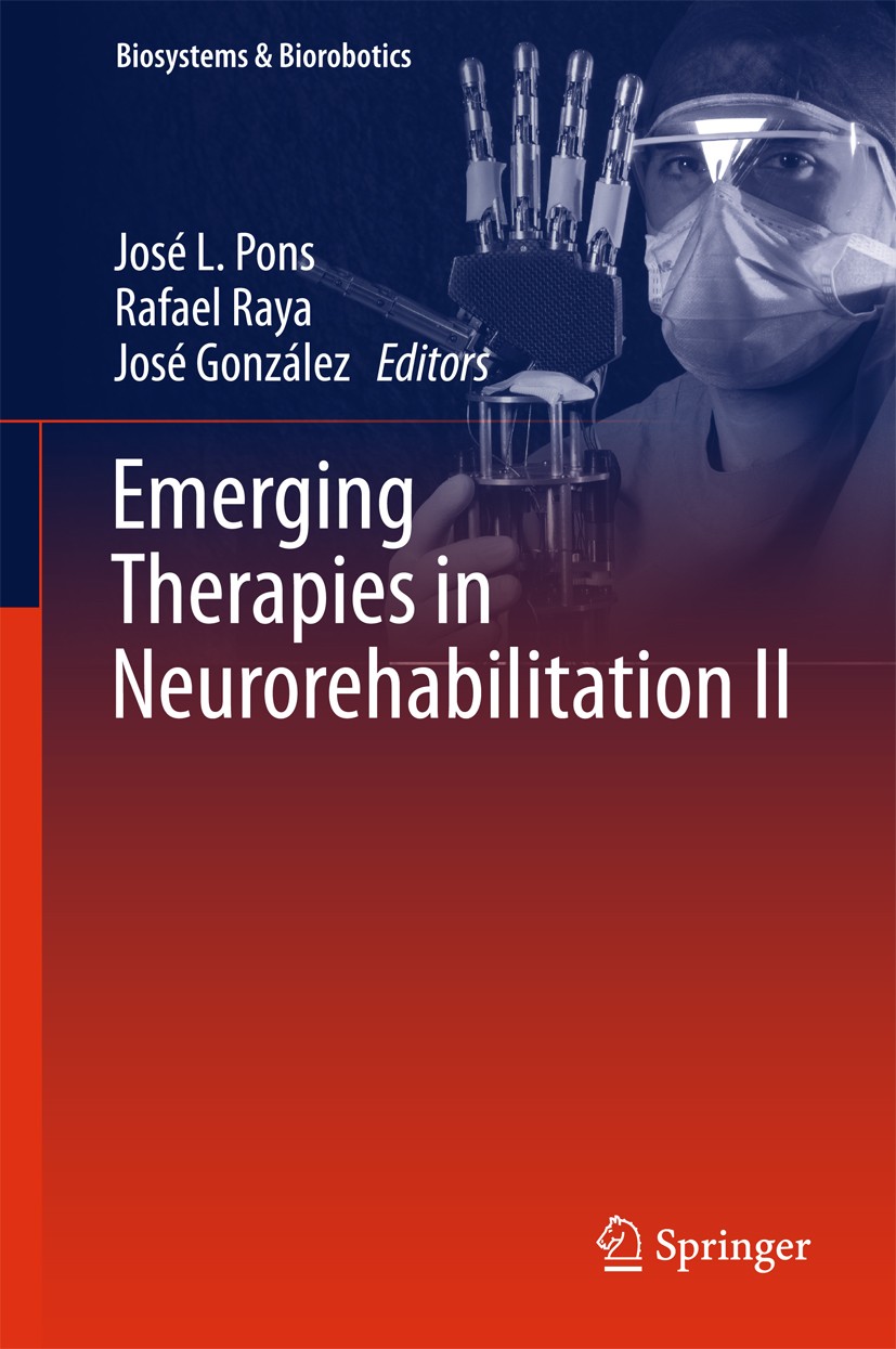 Titlebook: Emerging Therapies in Neurorehabilitation II; José L. Pons,Rafael Raya,José González Book 2016 Springer International Publishing Switzerla Titlebook: Emerging Therapies in Neurorehabilitation II; José L. Pons,Rafael Raya,José González Book 2016 Springer International Publishing Switzerla