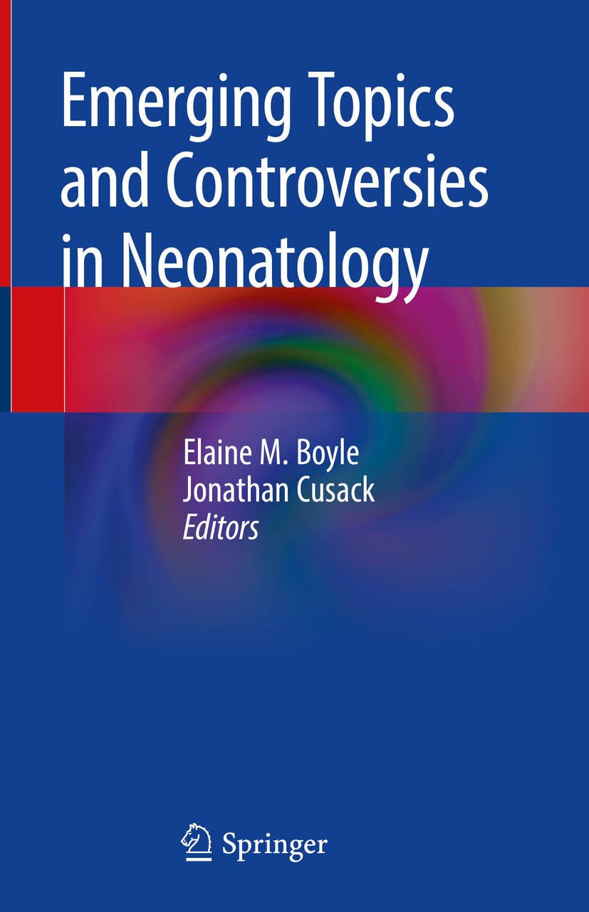 Titlebook: Emerging Topics and Controversies in Neonatology; Elaine M. Boyle,Jonathan Cusack Book 2020 Springer Nature Switzerland AG 2020 term infan Titlebook: Emerging Topics and Controversies in Neonatology; Elaine M. Boyle,Jonathan Cusack Book 2020 Springer Nature Switzerland AG 2020 term infan