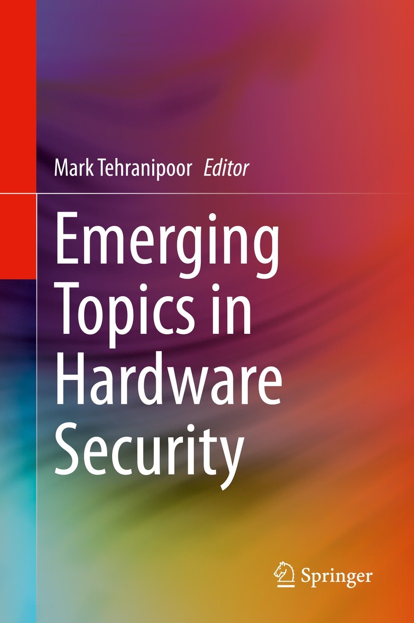 Titlebook: Emerging Topics in Hardware Security; Mark Tehranipoor Book 2021 The Editor(s) (if applicable) and The Author(s), under exclusive license Titlebook: Emerging Topics in Hardware Security; Mark Tehranipoor Book 2021 The Editor(s) (if applicable) and The Author(s), under exclusive license