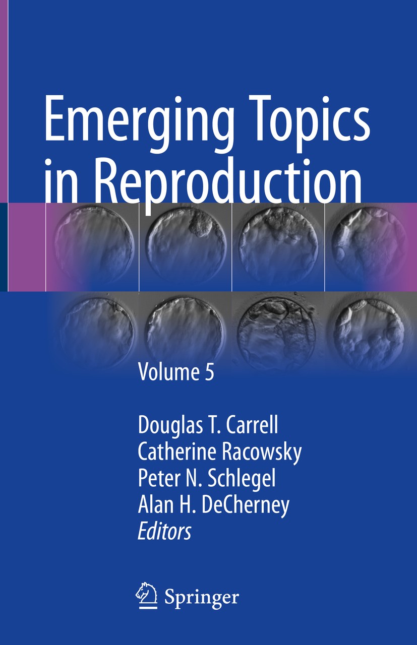 Titlebook: Emerging Topics in Reproduction; Volume 5 Douglas T. Carrell,Catherine Racowsky,Alan H. DeCh Book 2018 Springer International Publishing AG Titlebook: Emerging Topics in Reproduction; Volume 5 Douglas T. Carrell,Catherine Racowsky,Alan H. DeCh Book 2018 Springer International Publishing AG