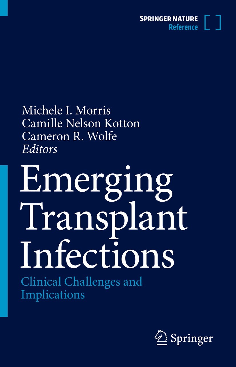 Titlebook: Emerging Transplant Infections; Clinical Challenges Michele I. Morris,Camille Nelson Kotton,Cameron R. Reference work 2021 Springer Nature Titlebook: Emerging Transplant Infections; Clinical Challenges Michele I. Morris,Camille Nelson Kotton,Cameron R. Reference work 2021 Springer Nature