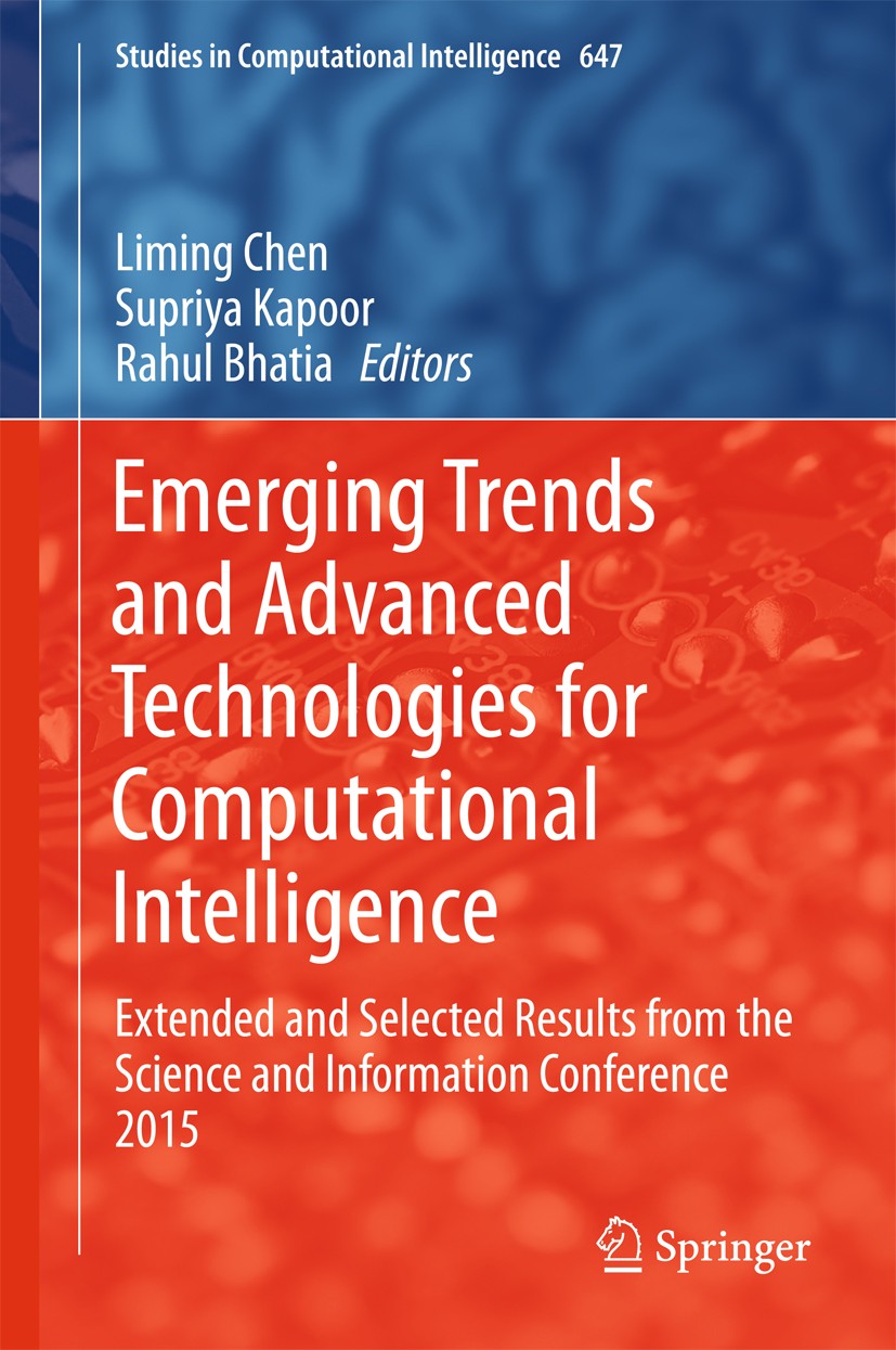 Titlebook: Emerging Trends and Advanced Technologies for Computational Intelligence; Extended and Selecte Liming Chen,Supriya Kapoor,Rahul Bhatia Book Titlebook: Emerging Trends and Advanced Technologies for Computational Intelligence; Extended and Selecte Liming Chen,Supriya Kapoor,Rahul Bhatia Book