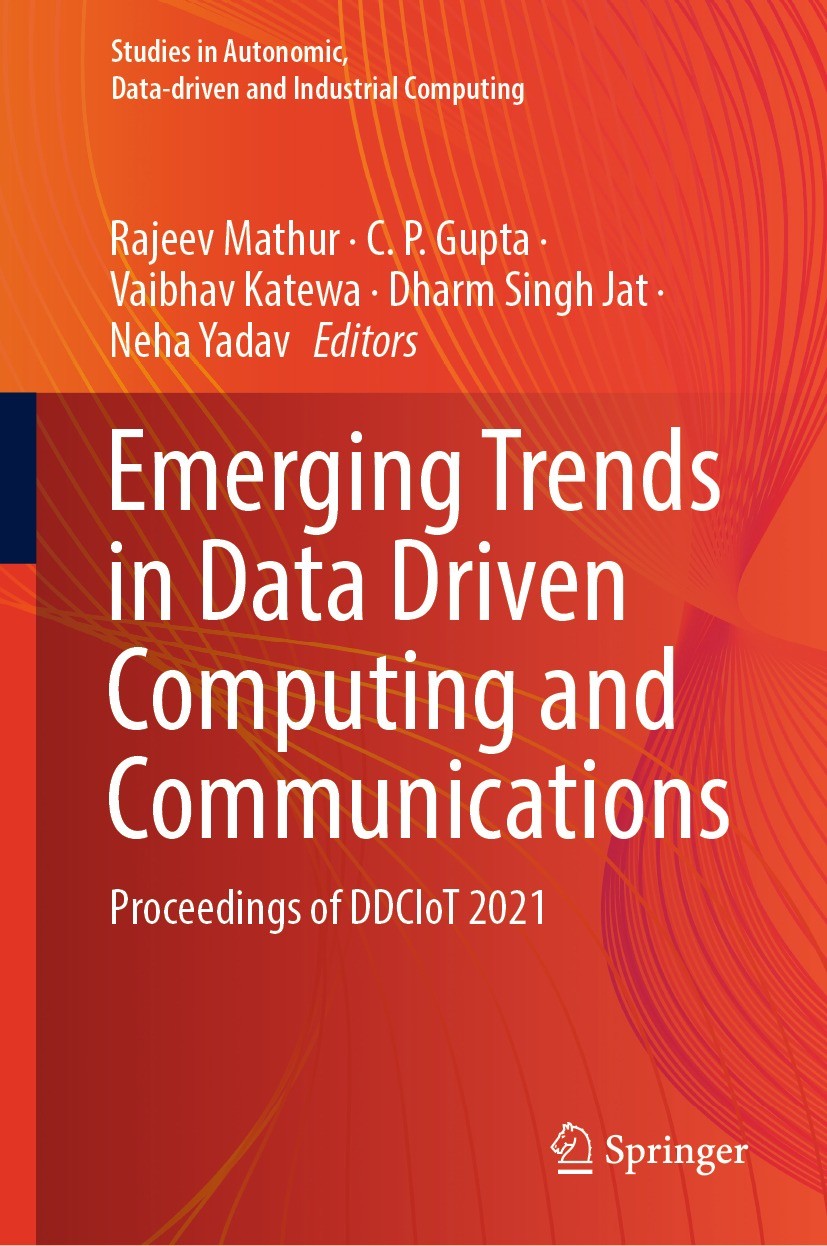 Titlebook: Emerging Trends in Data Driven Computing and Communications; Proceedings of DDCIo Rajeev Mathur,C. P. Gupta,Neha Yadav Conference proceedin Titlebook: Emerging Trends in Data Driven Computing and Communications; Proceedings of DDCIo Rajeev Mathur,C. P. Gupta,Neha Yadav Conference proceedin