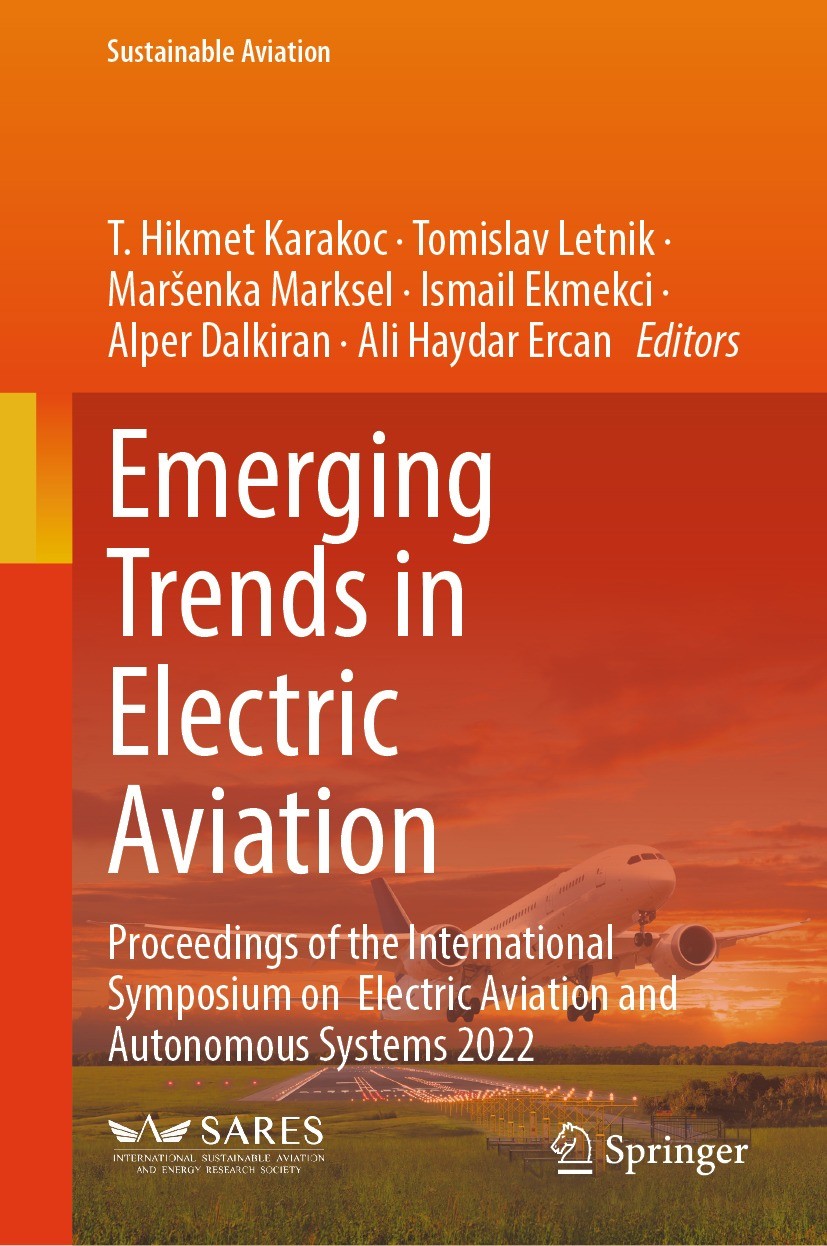 Titlebook: Emerging Trends in Electric Aviation; Proceedings of the I T. Hikmet Karakoc,Tomislav Letnik,Ali Haydar Ercan Conference proceedings 2023 T Titlebook: Emerging Trends in Electric Aviation; Proceedings of the I T. Hikmet Karakoc,Tomislav Letnik,Ali Haydar Ercan Conference proceedings 2023 T