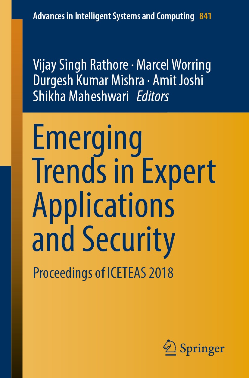 Titlebook: Emerging Trends in Expert Applications and Security; Proceedings of ICETE Vijay Singh Rathore,Marcel Worring,Shikha Maheshwa Conference pro Titlebook: Emerging Trends in Expert Applications and Security; Proceedings of ICETE Vijay Singh Rathore,Marcel Worring,Shikha Maheshwa Conference pro