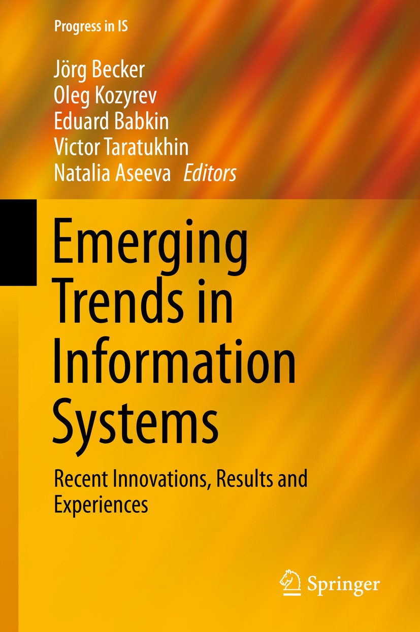 Titlebook: Emerging Trends in Information Systems; Recent Innovations, Jörg Becker,Oleg Kozyrev,Natalia Aseeva Book 2016 Springer International Publi Titlebook: Emerging Trends in Information Systems; Recent Innovations, Jörg Becker,Oleg Kozyrev,Natalia Aseeva Book 2016 Springer International Publi