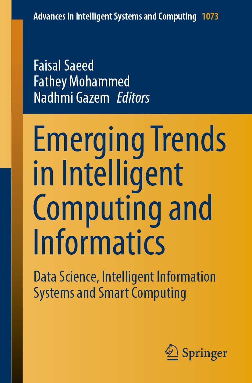Titlebook: Emerging Trends in Intelligent Computing and Informatics; Data Science, Intell Faisal Saeed,Fathey Mohammed,Nadhmi Gazem Conference proceed Titlebook: Emerging Trends in Intelligent Computing and Informatics; Data Science, Intell Faisal Saeed,Fathey Mohammed,Nadhmi Gazem Conference proceed