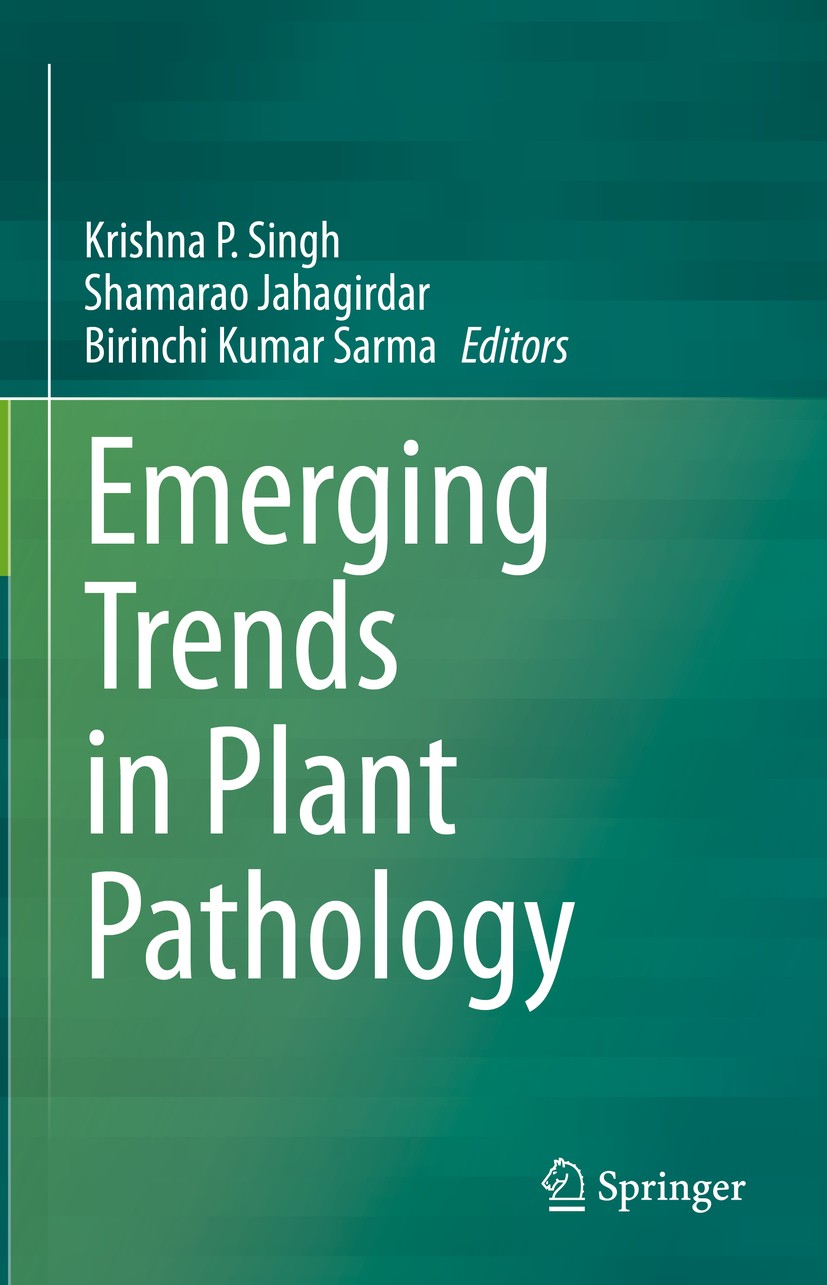 Titlebook: Emerging Trends in Plant Pathology; Krishna P. Singh,Shamarao Jahagirdar,Birinchi Kuma Book 2021 Springer Nature Singapore Pte Ltd. 2021 P Titlebook: Emerging Trends in Plant Pathology; Krishna P. Singh,Shamarao Jahagirdar,Birinchi Kuma Book 2021 Springer Nature Singapore Pte Ltd. 2021 P