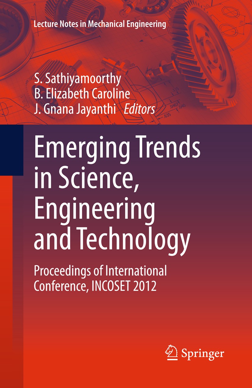 Titlebook: Emerging Trends in Science, Engineering and Technology; Proceedings of Inter S Sathiyamoorthy,B. Elizabeth Caroline,J Gnana Jay Conference Titlebook: Emerging Trends in Science, Engineering and Technology; Proceedings of Inter S Sathiyamoorthy,B. Elizabeth Caroline,J Gnana Jay Conference