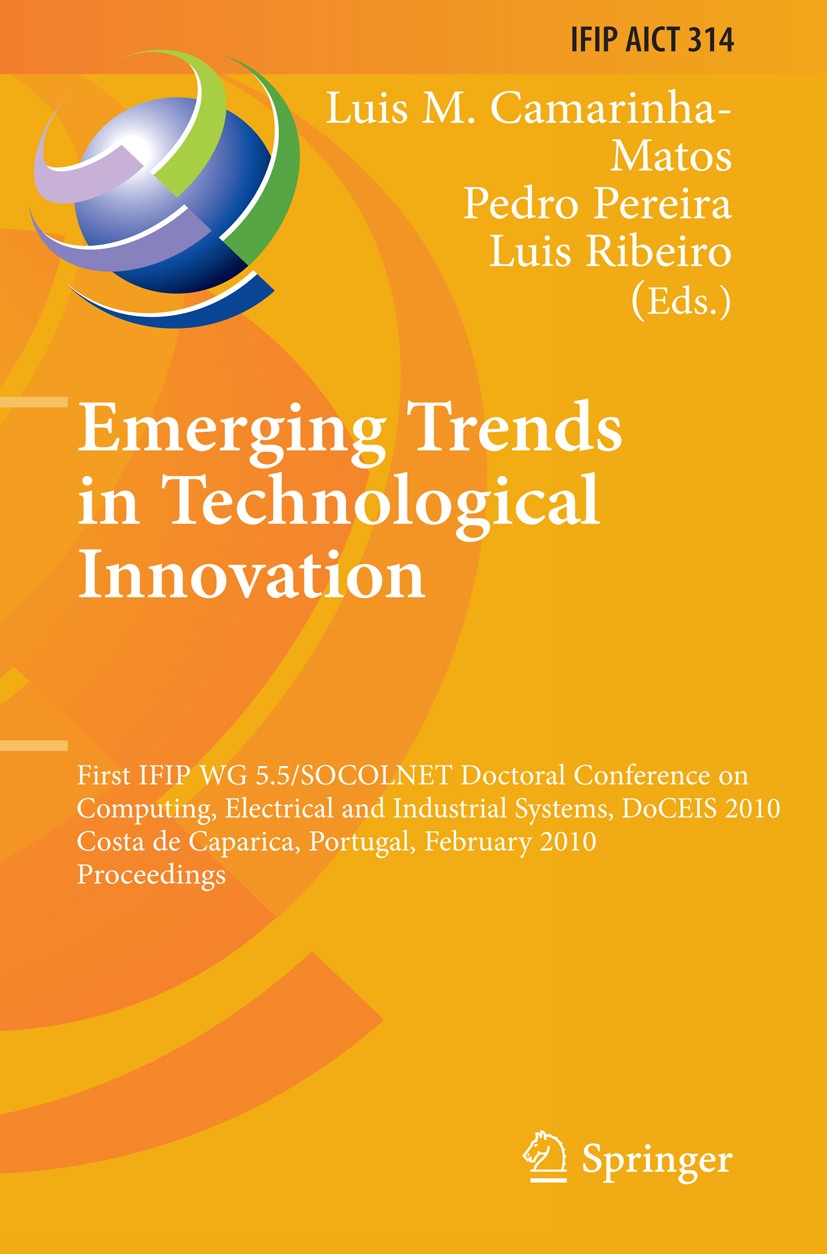 Titlebook: Emerging Trends in Technological Innovation; First IFIP WG 5.5/SO Luis M. Camarinha-Matos,Pedro Pereira,Luis Ribeiro Conference proceedings Titlebook: Emerging Trends in Technological Innovation; First IFIP WG 5.5/SO Luis M. Camarinha-Matos,Pedro Pereira,Luis Ribeiro Conference proceedings