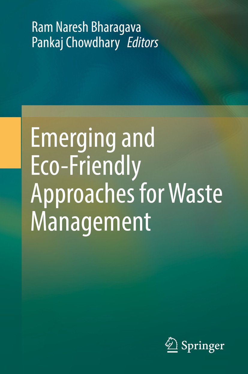 Titlebook: Emerging and Eco-Friendly Approaches for Waste Management; Ram Naresh Bharagava,Pankaj Chowdhary Book 2019 Springer Nature Singapore Pte L Titlebook: Emerging and Eco-Friendly Approaches for Waste Management; Ram Naresh Bharagava,Pankaj Chowdhary Book 2019 Springer Nature Singapore Pte L