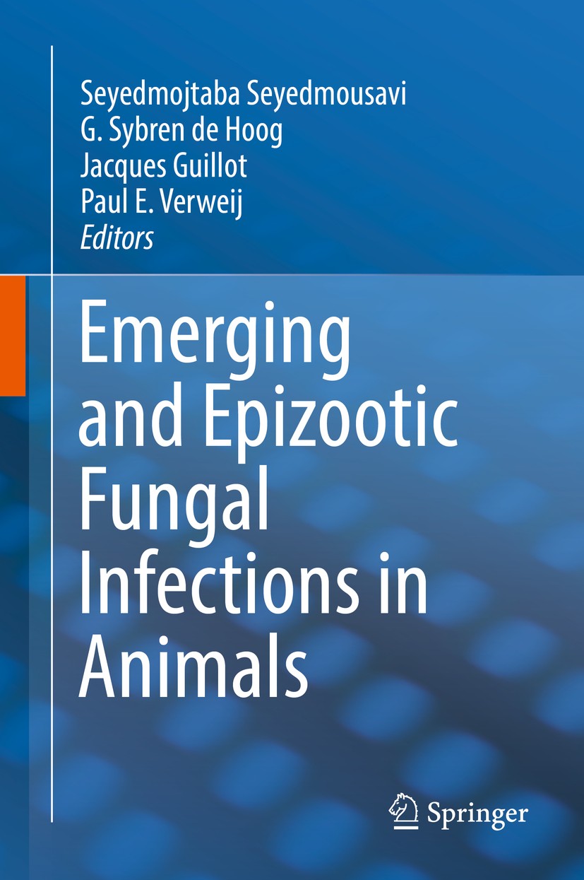 Titlebook: Emerging and Epizootic Fungal Infections in Animals; Seyedmojtaba Seyedmousavi,G. Sybren de Hoog,Paul E Book 2018 Springer International P Titlebook: Emerging and Epizootic Fungal Infections in Animals; Seyedmojtaba Seyedmousavi,G. Sybren de Hoog,Paul E Book 2018 Springer International P
