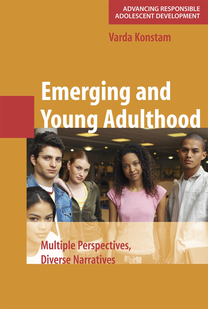 Titlebook: Emerging and Young Adulthood; Multiple Perspective Varda Konstam Book 20071st edition Springer-Verlag US 2007 Adolescence.Peers.at-risk chi Titlebook: Emerging and Young Adulthood; Multiple Perspective Varda Konstam Book 20071st edition Springer-Verlag US 2007 Adolescence.Peers.at-risk chi