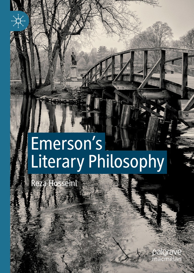 Titlebook: Emerson‘s Literary Philosophy; Reza Hosseini Book 2021 The Editor(s) (if applicable) and The Author(s), under exclusive license to Springe Titlebook: Emerson‘s Literary Philosophy; Reza Hosseini Book 2021 The Editor(s) (if applicable) and The Author(s), under exclusive license to Springe