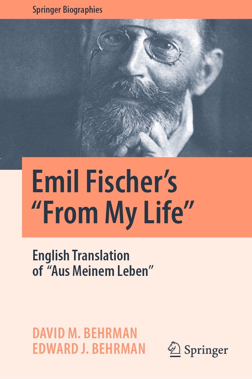 Titlebook: Emil Fischer’s ‘’From My Life’’; English Translation David M. Behrman,Edward J. Behrman Book 2022 The Editor(s) (if applicable) and The Au Titlebook: Emil Fischer’s ‘’From My Life’’; English Translation David M. Behrman,Edward J. Behrman Book 2022 The Editor(s) (if applicable) and The Au
