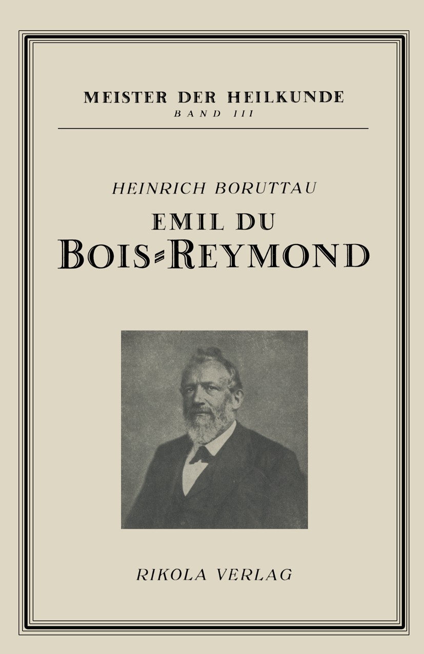 Titlebook: Emil du Bois-Reymond; Heinrich Boruttau Book 1922 Springer-Verlag Wien 1922 Familie.Literatur.Naturwissenschaft.Schrift.Schriftsteller.Tod Titlebook: Emil du Bois-Reymond; Heinrich Boruttau Book 1922 Springer-Verlag Wien 1922 Familie.Literatur.Naturwissenschaft.Schrift.Schriftsteller.Tod