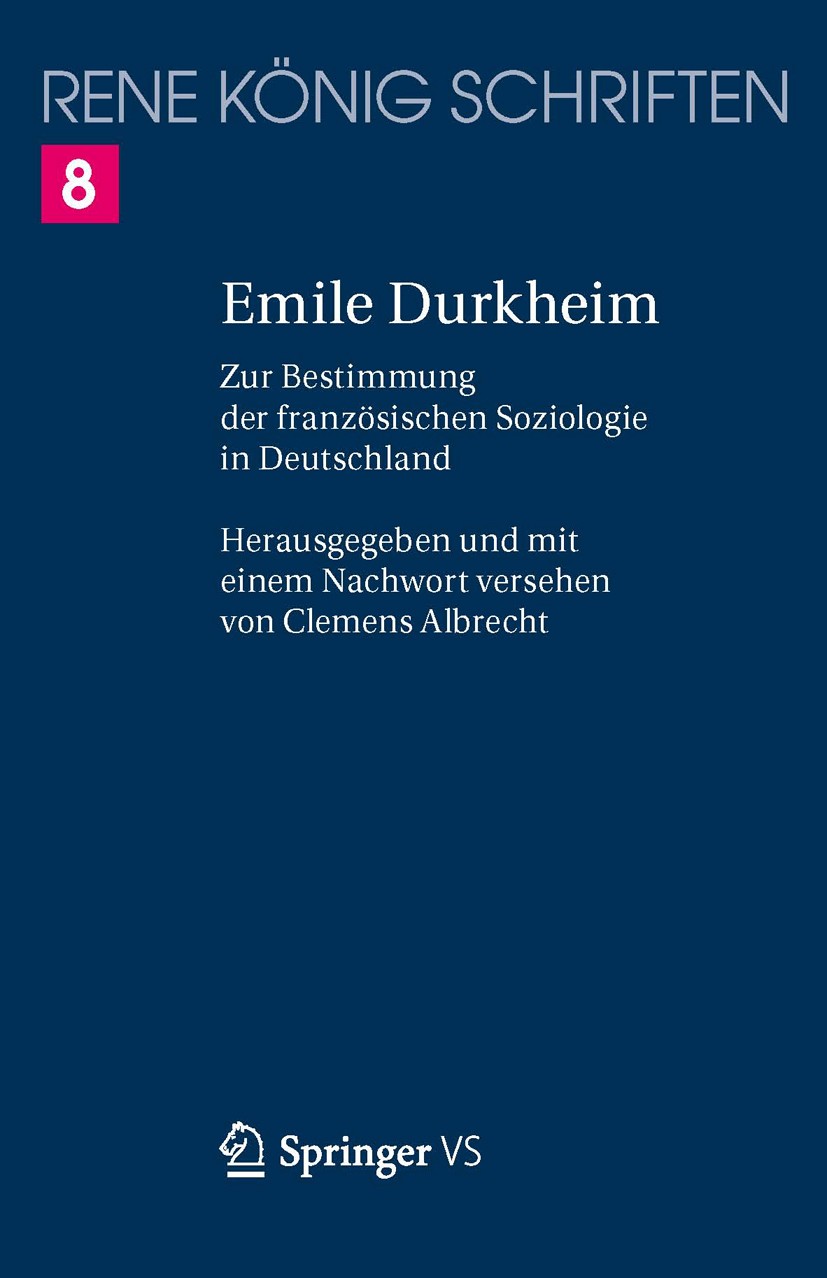 Titlebook: Emile Durkheim; Zur Bestimmung der f René König,Clemens Albrecht Book 20131st edition Springer Fachmedien Wiesbaden 2013 Emile Durkheim.Kri Titlebook: Emile Durkheim; Zur Bestimmung der f René König,Clemens Albrecht Book 20131st edition Springer Fachmedien Wiesbaden 2013 Emile Durkheim.Kri