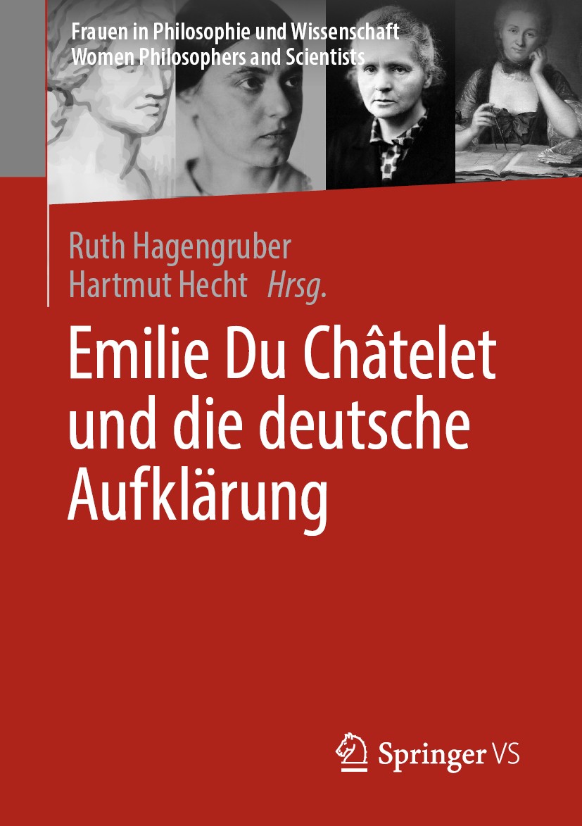 Titlebook: Emilie Du Châtelet und die deutsche Aufklärung; Ruth Hagengruber,Hartmut Hecht Book 2019 Springer Fachmedien Wiesbaden GmbH, ein Teil von Titlebook: Emilie Du Châtelet und die deutsche Aufklärung; Ruth Hagengruber,Hartmut Hecht Book 2019 Springer Fachmedien Wiesbaden GmbH, ein Teil von