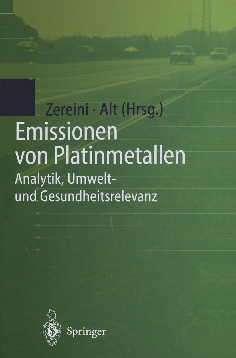 Titlebook: Emissionen von Platinmetallen; Analytik, Umwelt- un Fathi Zereini,Friedrich Alt Book 1999 Springer-Verlag Berlin Heidelberg 1999 Allergie.B Titlebook: Emissionen von Platinmetallen; Analytik, Umwelt- un Fathi Zereini,Friedrich Alt Book 1999 Springer-Verlag Berlin Heidelberg 1999 Allergie.B