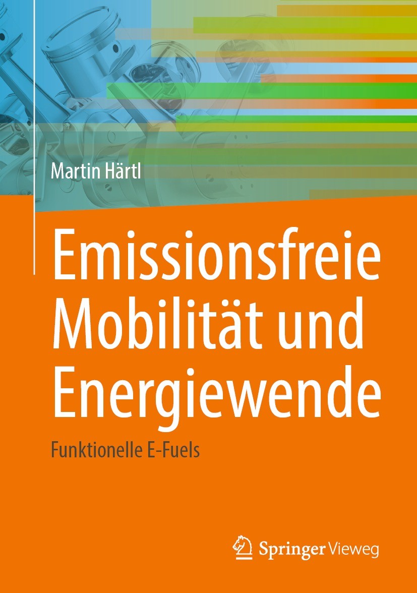 Titlebook: Emissionsfreie Mobilität und Energiewende; Funktionelle E-Fuels Martin Härtl Book 2023 Der/die Herausgeber bzw. der/die Autor(en), exklusiv Titlebook: Emissionsfreie Mobilität und Energiewende; Funktionelle E-Fuels Martin Härtl Book 2023 Der/die Herausgeber bzw. der/die Autor(en), exklusiv