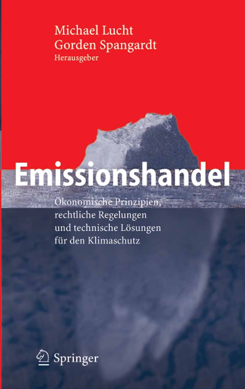 Titlebook: Emissionshandel; Ökonomische Prinzipi Michael Lucht,Gorden Spangardt Book 2005 Springer-Verlag Berlin Heidelberg 2005 CO2-Ausstoss.Emission Titlebook: Emissionshandel; Ökonomische Prinzipi Michael Lucht,Gorden Spangardt Book 2005 Springer-Verlag Berlin Heidelberg 2005 CO2-Ausstoss.Emission