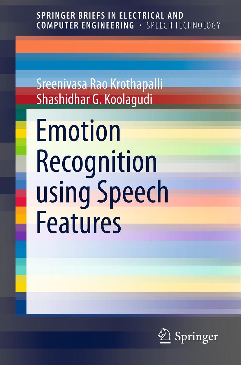 Titlebook: Emotion Recognition using Speech Features; K. Sreenivasa Rao,Shashidhar G. Koolagudi Book 2013 Springer Science+Business Media New York 20 Titlebook: Emotion Recognition using Speech Features; K. Sreenivasa Rao,Shashidhar G. Koolagudi Book 2013 Springer Science+Business Media New York 20