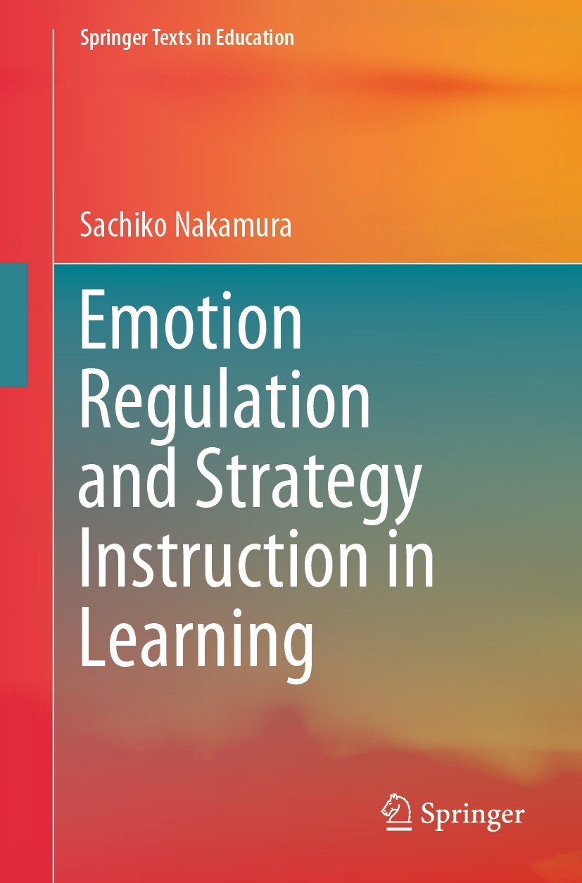 Titlebook: Emotion Regulation and Strategy Instruction in Learning; Sachiko Nakamura Textbook 2023 The Editor(s) (if applicable) and The Author(s), u Titlebook: Emotion Regulation and Strategy Instruction in Learning; Sachiko Nakamura Textbook 2023 The Editor(s) (if applicable) and The Author(s), u