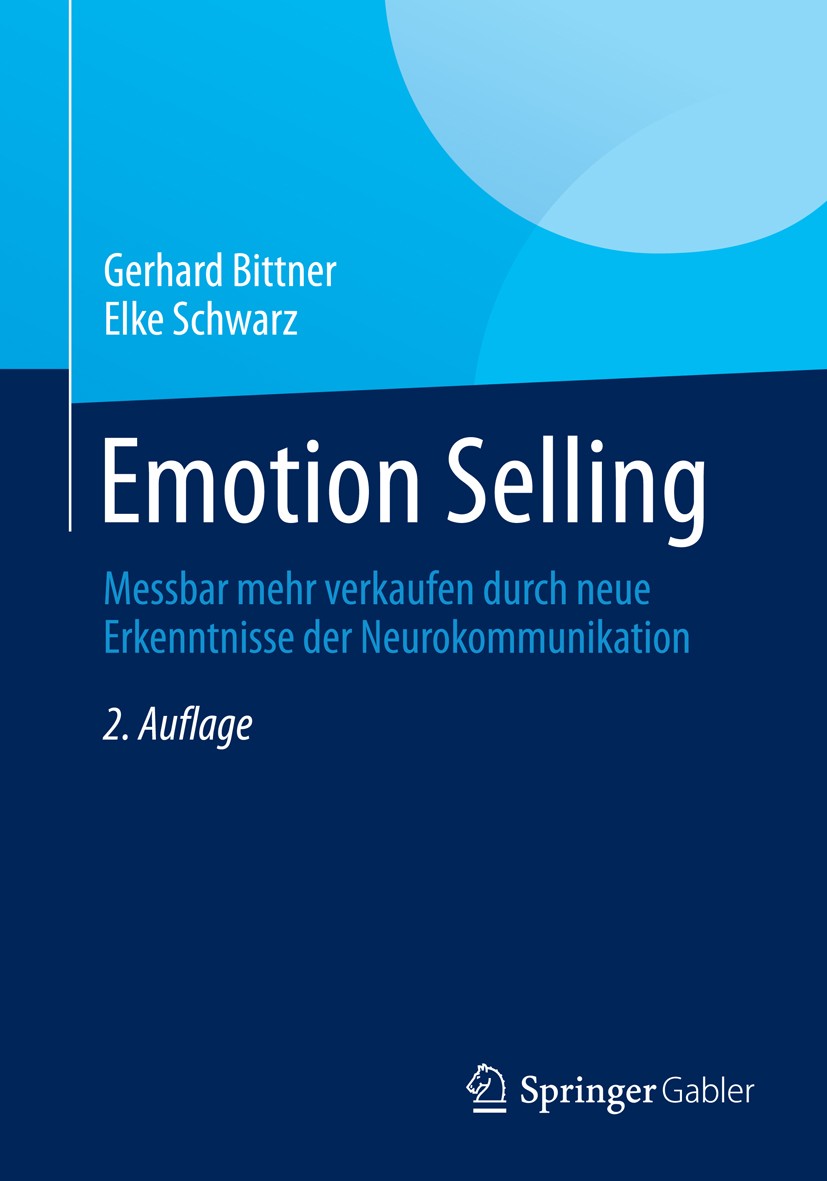 Titlebook: Emotion Selling; Messbar mehr verkauf Gerhard Bittner,Elke Schwarz Book 2015Latest edition Springer Fachmedien Wiesbaden 2015 Buch emotiona Titlebook: Emotion Selling; Messbar mehr verkauf Gerhard Bittner,Elke Schwarz Book 2015Latest edition Springer Fachmedien Wiesbaden 2015 Buch emotiona