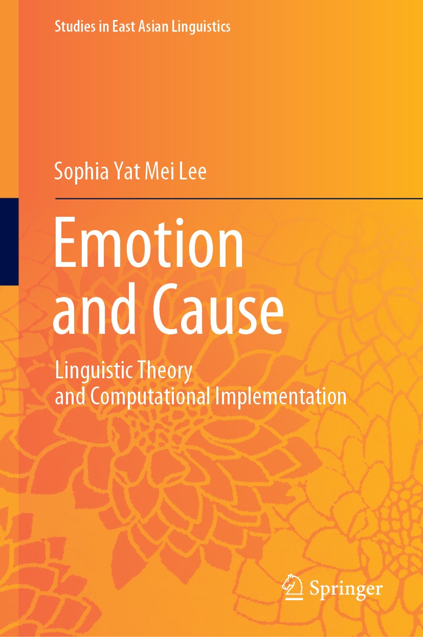 Titlebook: Emotion and Cause; Linguistic Theory an Sophia Yat Mei Lee Book 2019 Springer Nature Singapore Pte Ltd. 2019 Linguistic Theory.Cause Event. Titlebook: Emotion and Cause; Linguistic Theory an Sophia Yat Mei Lee Book 2019 Springer Nature Singapore Pte Ltd. 2019 Linguistic Theory.Cause Event.