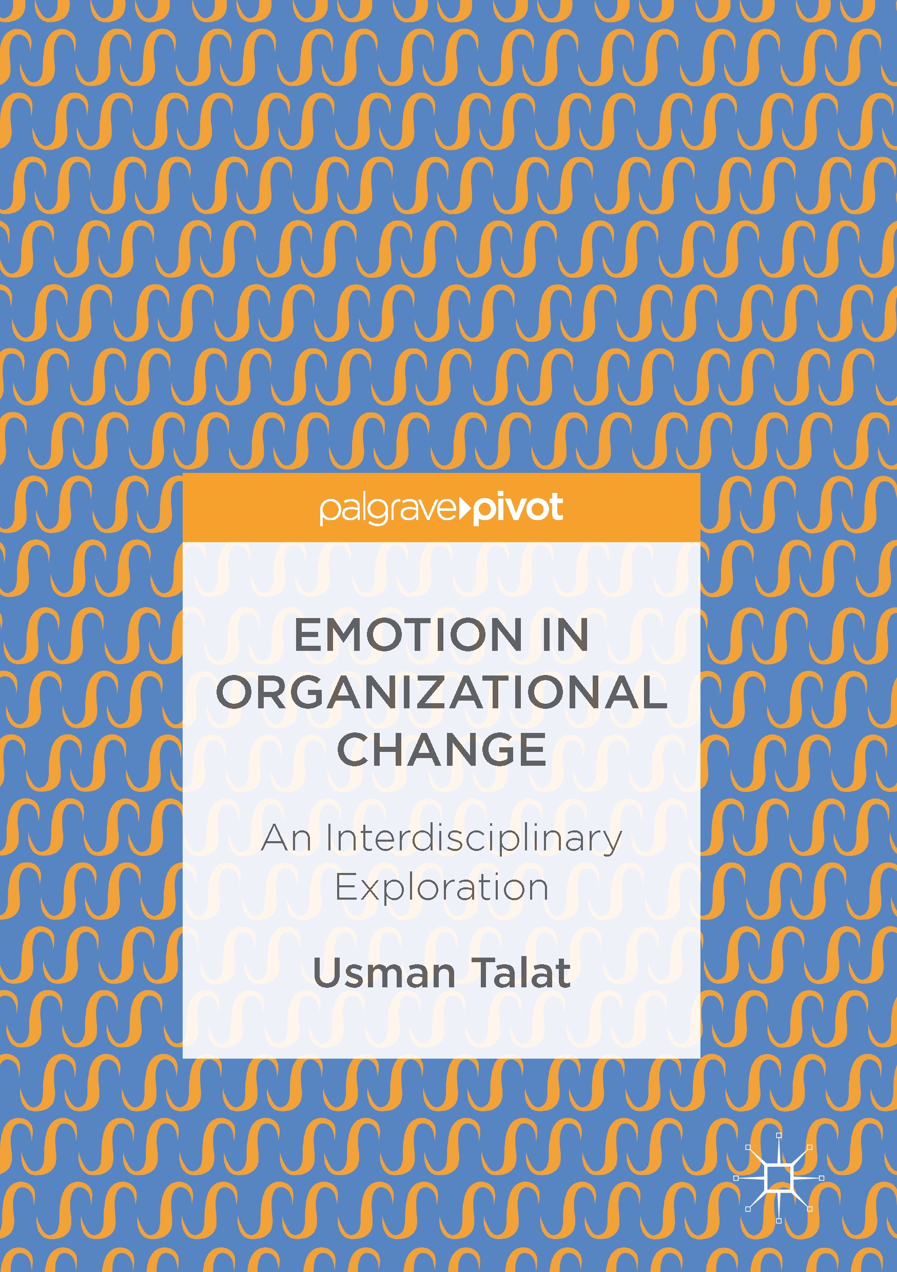 Titlebook: Emotion in Organizational Change; An Interdisciplinary Usman Talat Book 2017 The Editor(s) (if applicable) and The Author(s) 2017 people ma Titlebook: Emotion in Organizational Change; An Interdisciplinary Usman Talat Book 2017 The Editor(s) (if applicable) and The Author(s) 2017 people ma