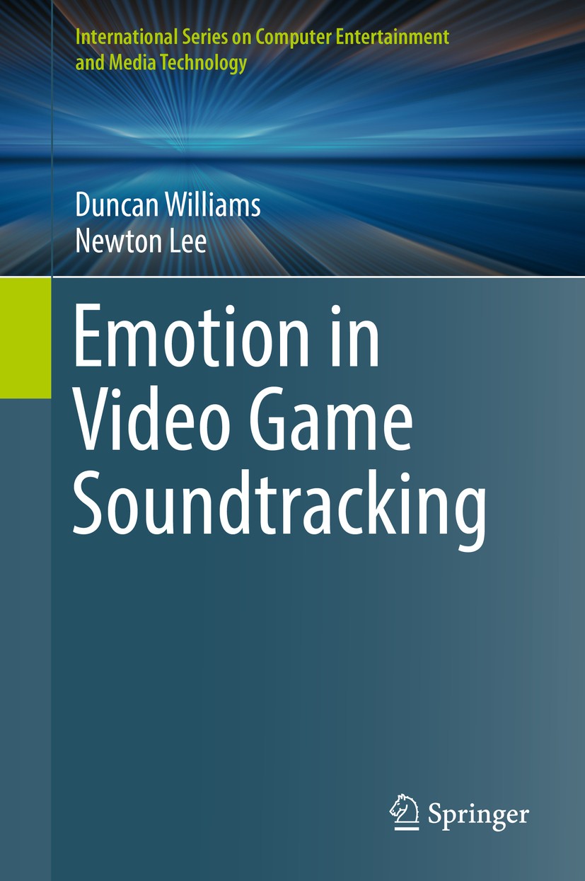 Titlebook: Emotion in Video Game Soundtracking; Duncan Williams,Newton Lee Book 2018 Springer International Publishing AG 2018 Video games.Video game Titlebook: Emotion in Video Game Soundtracking; Duncan Williams,Newton Lee Book 2018 Springer International Publishing AG 2018 Video games.Video game