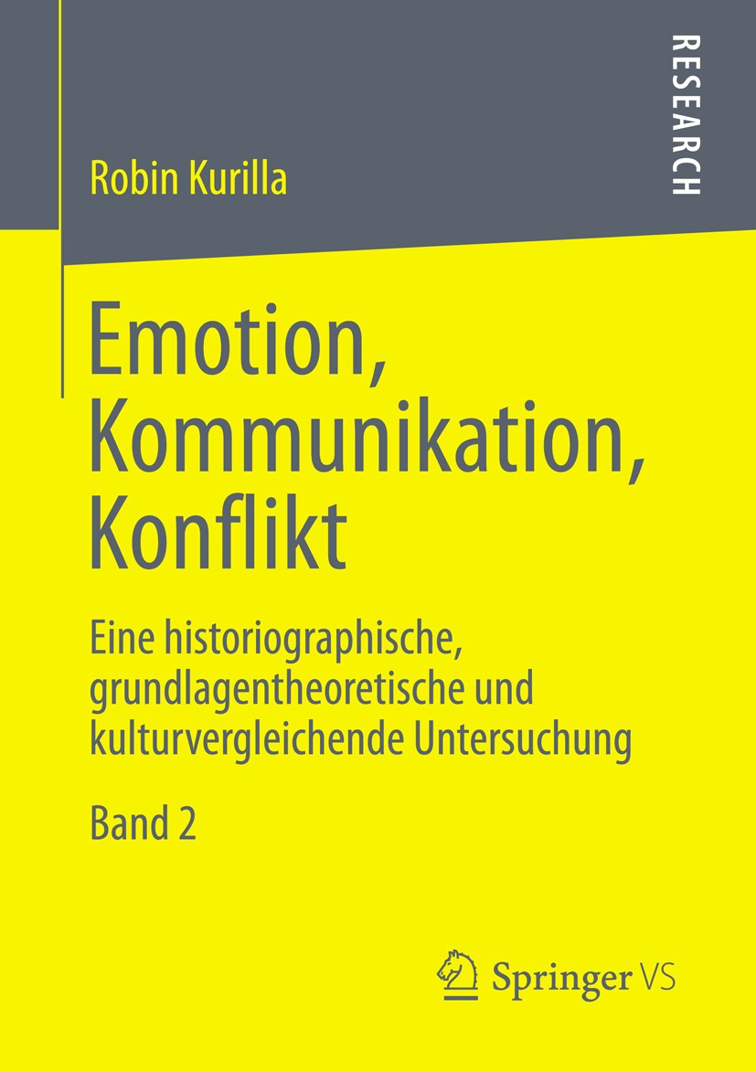 Titlebook: Emotion, Kommunikation, Konflikt; Eine historiographis Robin Kurilla Book 2013 Springer Fachmedien Wiesbaden 2013 Titlebook: Emotion, Kommunikation, Konflikt; Eine historiographis Robin Kurilla Book 2013 Springer Fachmedien Wiesbaden 2013