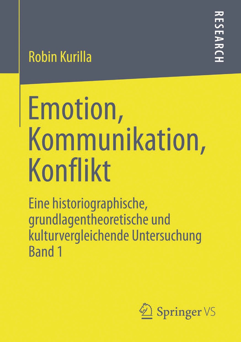 Titlebook: Emotion, Kommunikation, Konflikt; Eine historiographis Robin Kurilla Book 2013 Springer Fachmedien Wiesbaden 2013 Titlebook: Emotion, Kommunikation, Konflikt; Eine historiographis Robin Kurilla Book 2013 Springer Fachmedien Wiesbaden 2013