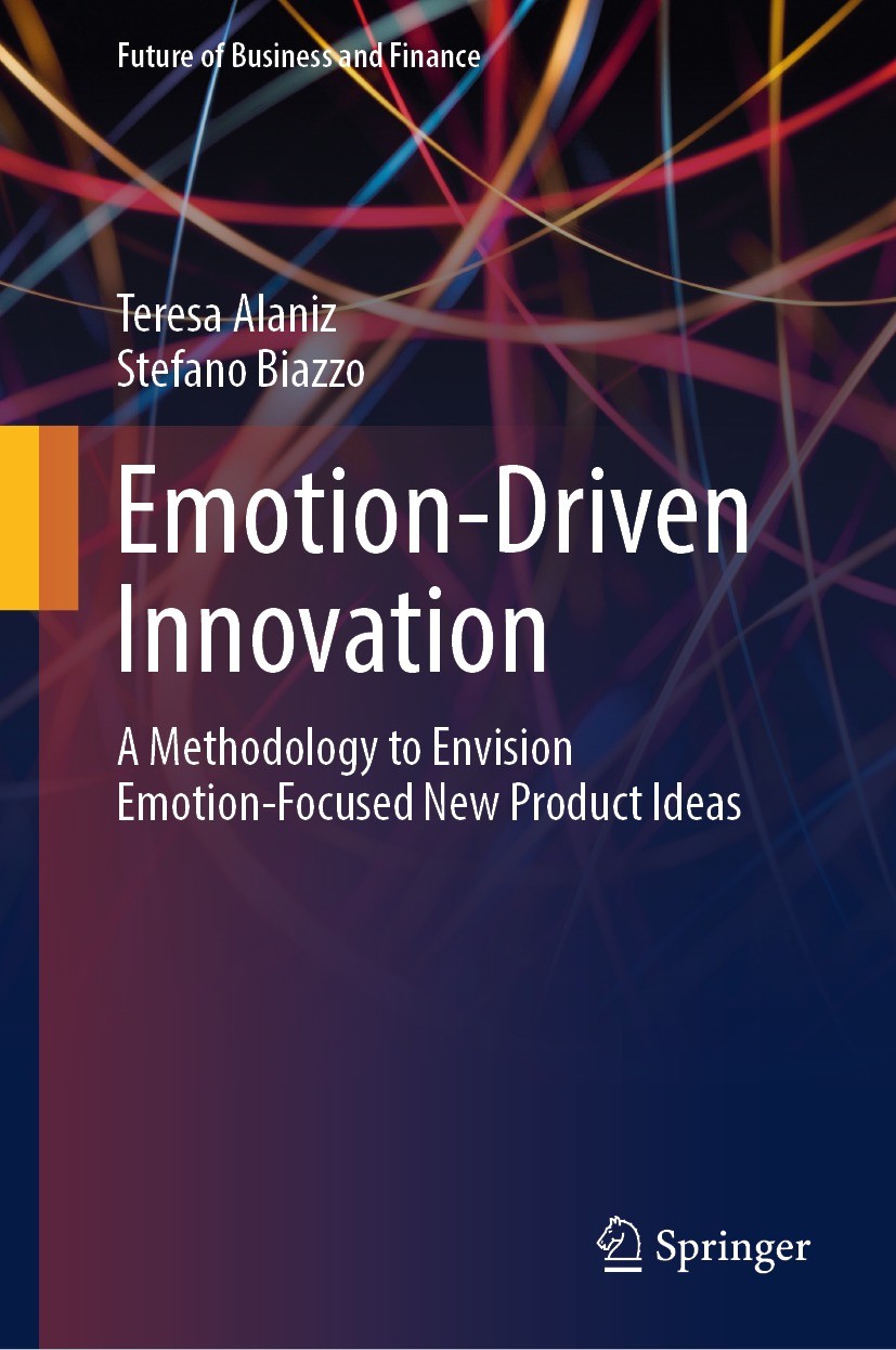 Titlebook: Emotion-Driven Innovation; A Methodology to Env Teresa Alaniz,Stefano Biazzo Book 2024 The Editor(s) (if applicable) and The Author(s), und Titlebook: Emotion-Driven Innovation; A Methodology to Env Teresa Alaniz,Stefano Biazzo Book 2024 The Editor(s) (if applicable) and The Author(s), und