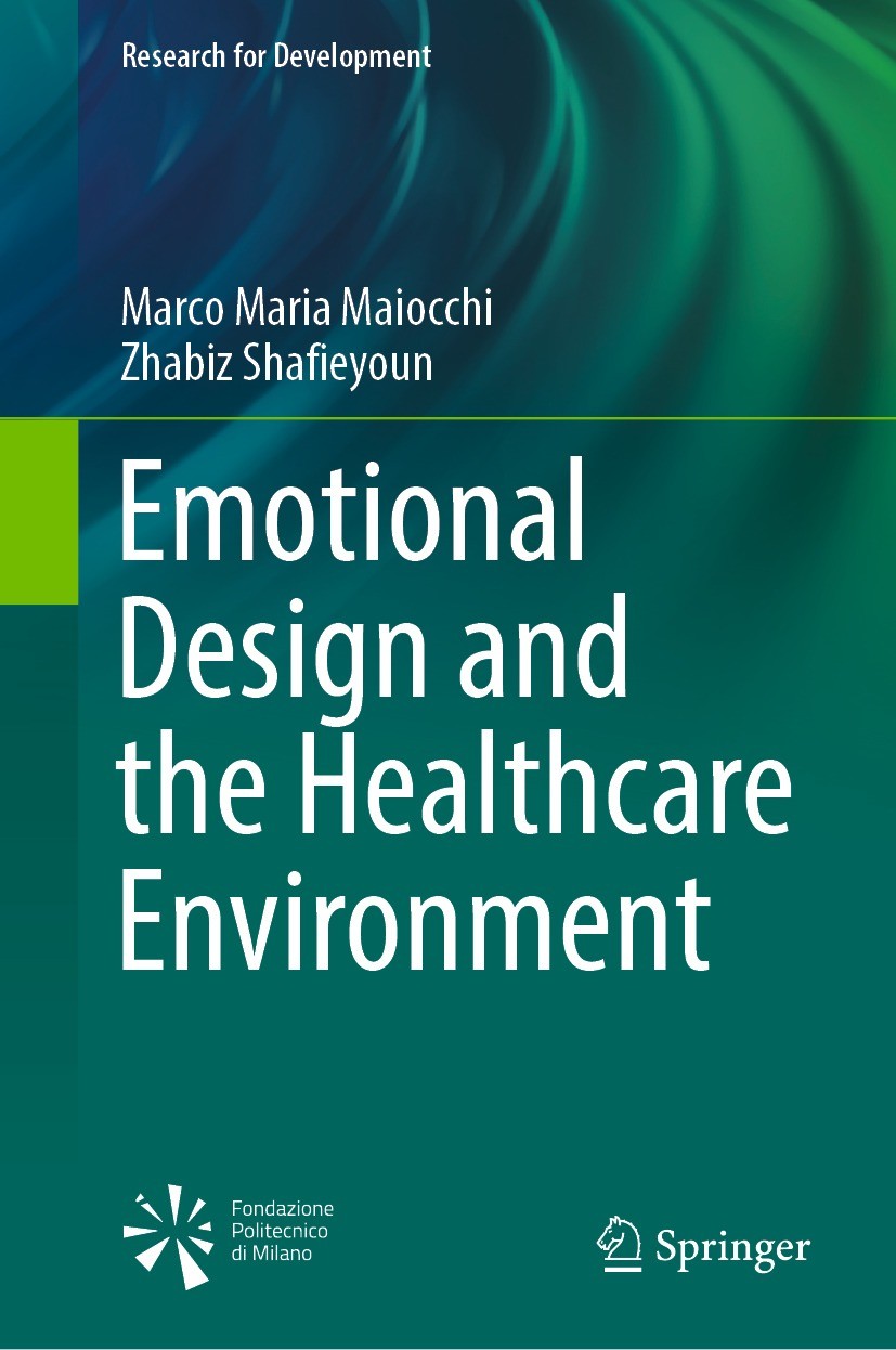 Titlebook: Emotional Design and the Healthcare Environment; Marco Maria Maiocchi,Zhabiz Shafieyoun Book 2022 The Editor(s) (if applicable) and The Au Titlebook: Emotional Design and the Healthcare Environment; Marco Maria Maiocchi,Zhabiz Shafieyoun Book 2022 The Editor(s) (if applicable) and The Au