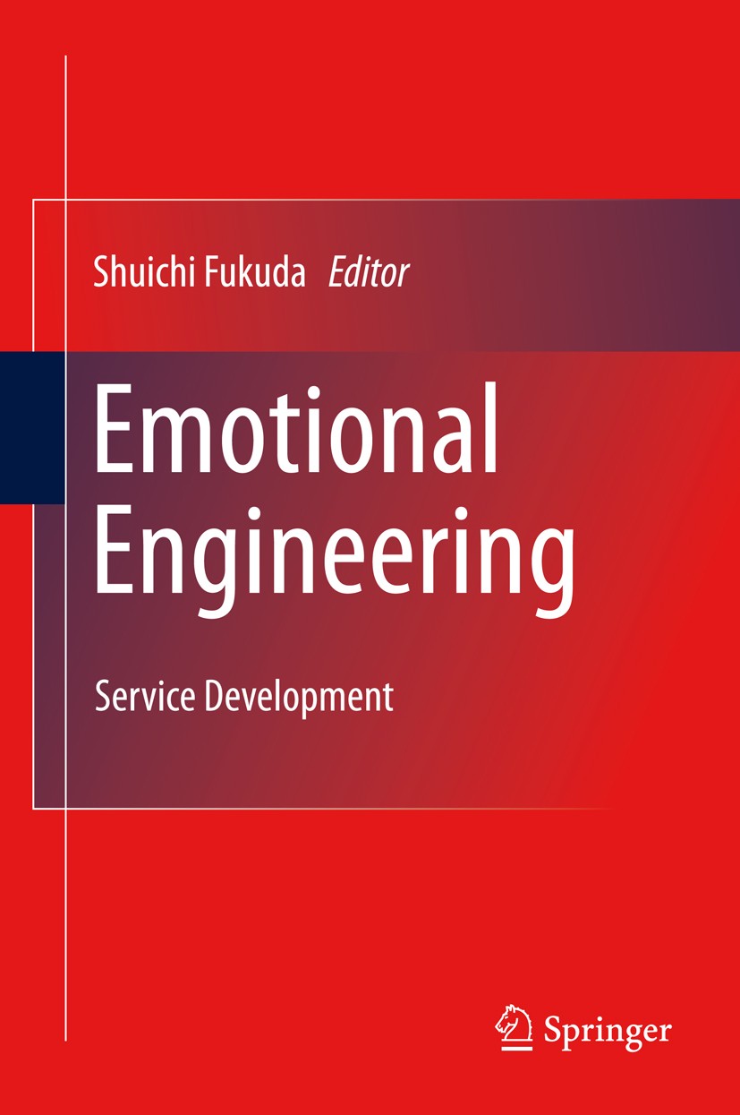 Titlebook: Emotional Engineering; Service Development Shuichi Fukuda Book 2011 Springer-Verlag London Limited 2011 Customer Experience.Customer Value. Titlebook: Emotional Engineering; Service Development Shuichi Fukuda Book 2011 Springer-Verlag London Limited 2011 Customer Experience.Customer Value.