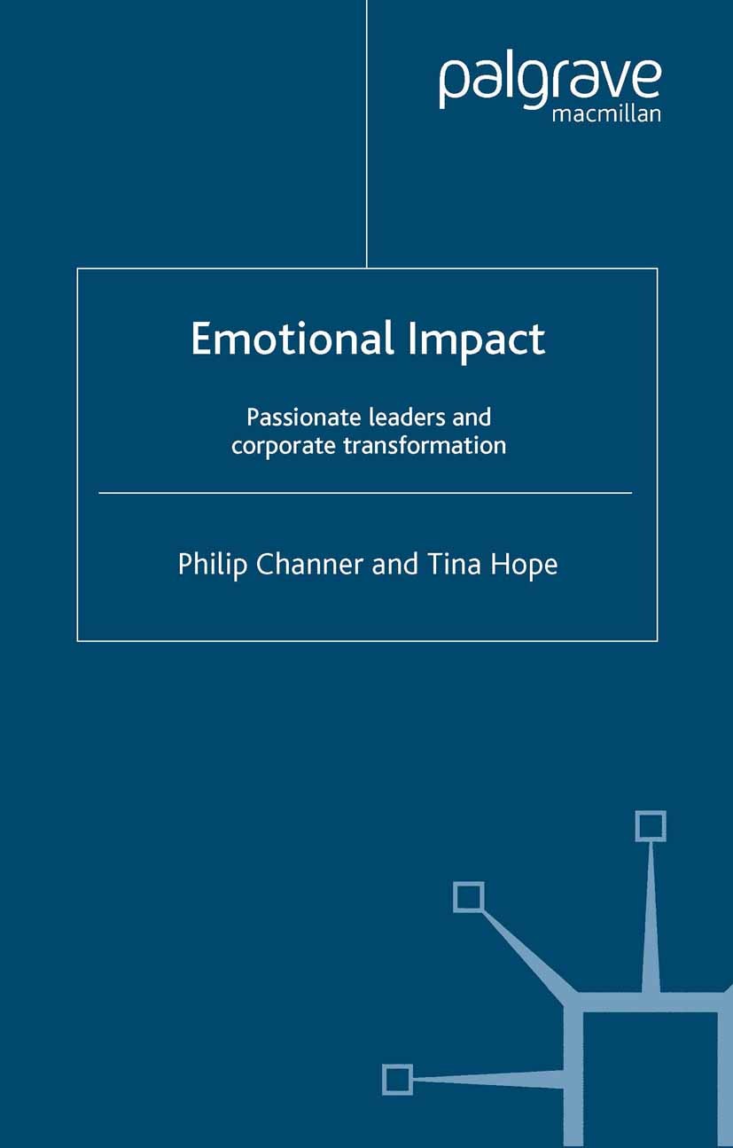 Titlebook: Emotional Impact; Passionate leaders a Philip Channer,Tina Hope Book 2001 Philip Channer and Tina Hope 2001 business.Organisation.organizat Titlebook: Emotional Impact; Passionate leaders a Philip Channer,Tina Hope Book 2001 Philip Channer and Tina Hope 2001 business.Organisation.organizat