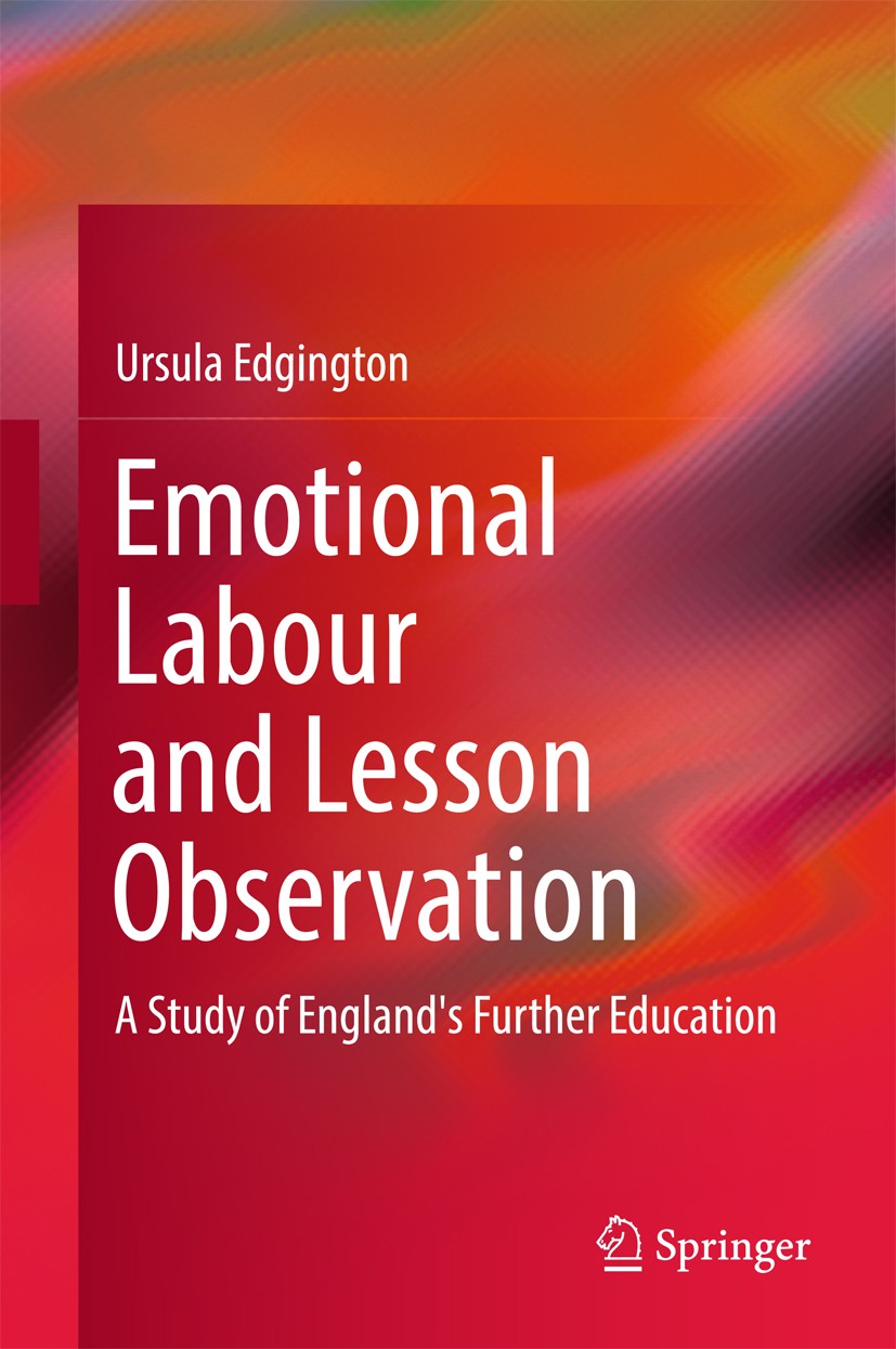 Titlebook: Emotional Labour and Lesson Observation; A Study of England‘s Ursula Edgington Book 2017 Springer Nature Singapore Pte Ltd. 2017 Accountabi Titlebook: Emotional Labour and Lesson Observation; A Study of England‘s Ursula Edgington Book 2017 Springer Nature Singapore Pte Ltd. 2017 Accountabi