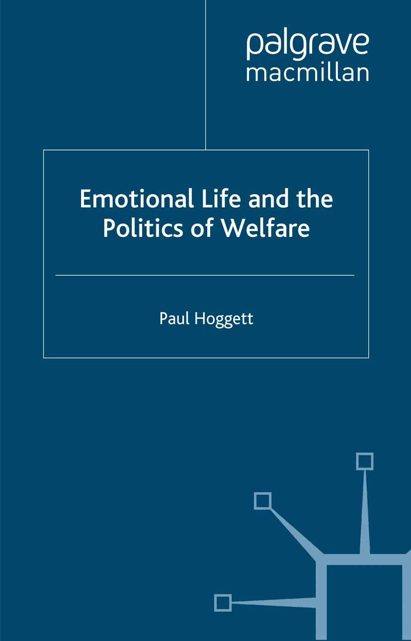 Titlebook: Emotional Life and the Politics of Welfare; Paul Haggett,Jo Campling Book 2000 Palgrave Macmillan, a division of Macmillan Publishers Limi Titlebook: Emotional Life and the Politics of Welfare; Paul Haggett,Jo Campling Book 2000 Palgrave Macmillan, a division of Macmillan Publishers Limi