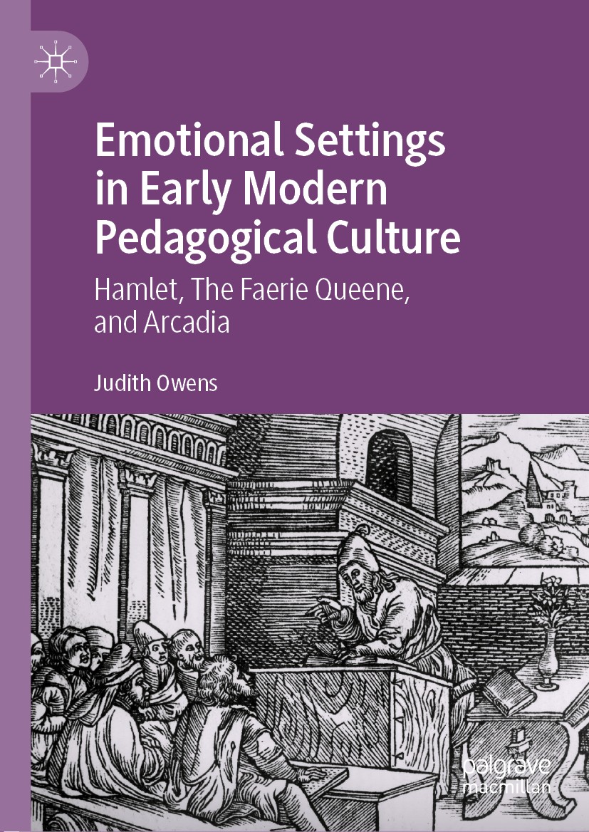 Titlebook: Emotional Settings in Early Modern Pedagogical Culture; Hamlet, The Faerie Q Judith Owens Book 2020 The Editor(s) (if applicable) and The A Titlebook: Emotional Settings in Early Modern Pedagogical Culture; Hamlet, The Faerie Q Judith Owens Book 2020 The Editor(s) (if applicable) and The A