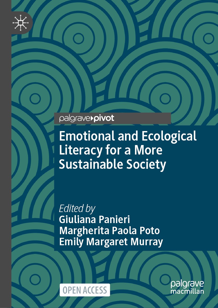 Titlebook: Emotional and Ecological Literacy for a More Sustainable Society; Giuliana Panieri,Margherita Paola Poto,Emily Marga Book‘‘‘‘‘‘‘‘ 2024 The Titlebook: Emotional and Ecological Literacy for a More Sustainable Society; Giuliana Panieri,Margherita Paola Poto,Emily Marga Book‘‘‘‘‘‘‘‘ 2024 The