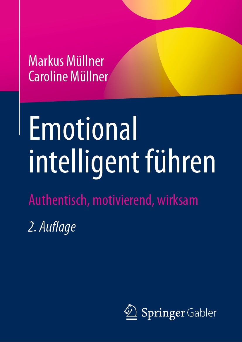 Titlebook: Emotional intelligent führen; Authentisch, motivie Markus Müllner,Caroline Müllner Book 2021Latest edition Der/die Herausgeber bzw. der/die Titlebook: Emotional intelligent führen; Authentisch, motivie Markus Müllner,Caroline Müllner Book 2021Latest edition Der/die Herausgeber bzw. der/die