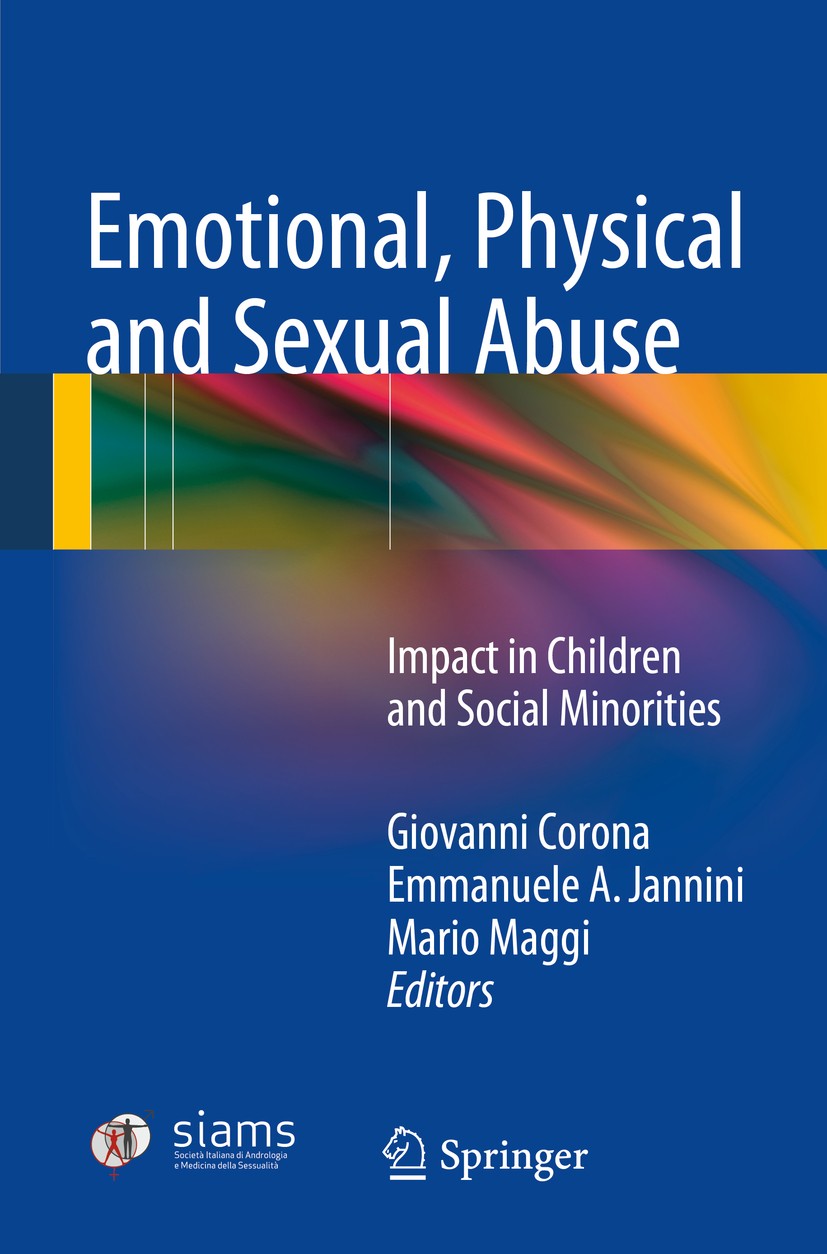 Titlebook: Emotional, Physical and Sexual Abuse; Impact in Children a Giovanni Corona,Emmanuele A. Jannini,Mario Maggi Book 20141st edition The Editor Titlebook: Emotional, Physical and Sexual Abuse; Impact in Children a Giovanni Corona,Emmanuele A. Jannini,Mario Maggi Book 20141st edition The Editor